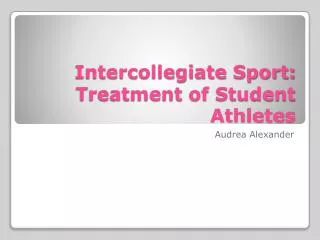 Intercollegiate Sport: Treatment of Student Athletes