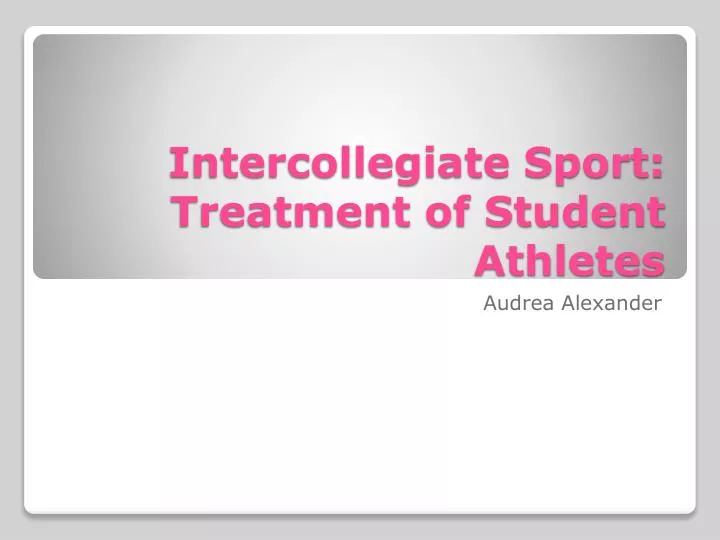 intercollegiate sport treatment of student athletes