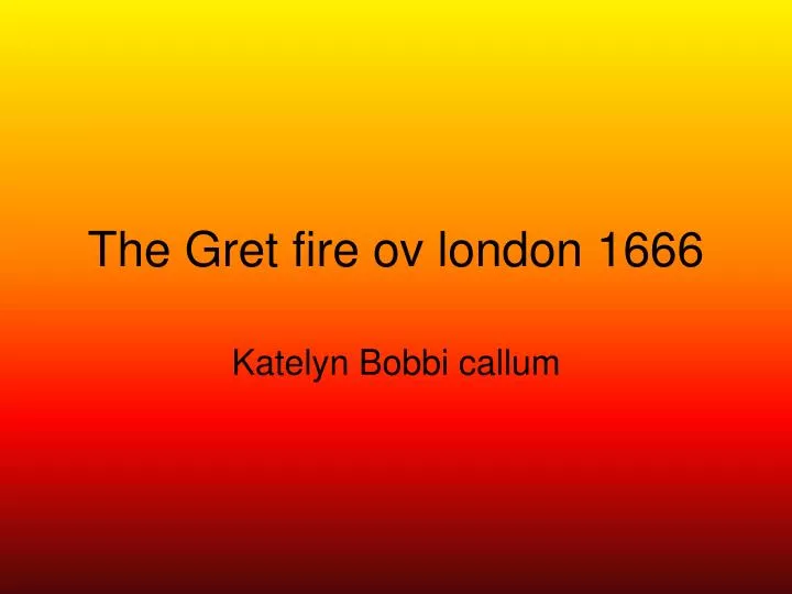 the gret fire ov london 1666