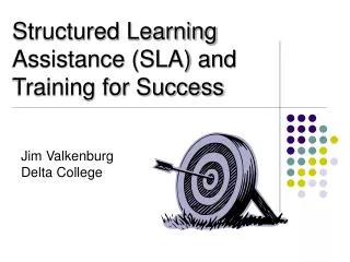 Structured Learning Assistance (SLA) and Training for Success