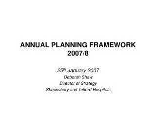 ANNUAL PLANNING FRAMEWORK 2007/8