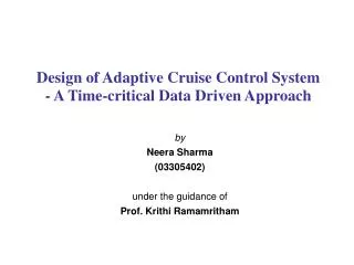 Design of Adaptive Cruise Control System - A Time-critical Data Driven Approach