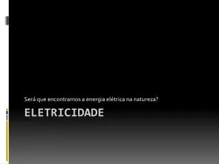 ser que encontramos a energia el trica na natureza