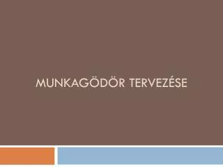 munkag d r tervez se