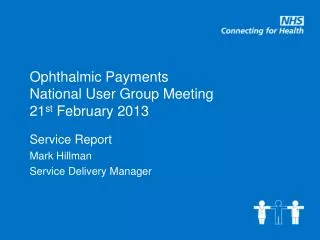 Ophthalmic Payments National User Group Meeting 21 st February 2013