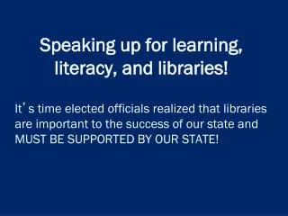 Speaking up for learning, literacy, and libraries!