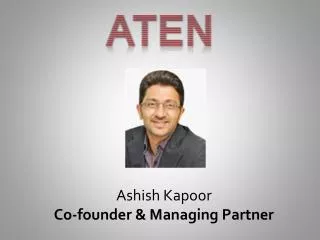 Ashish Kapoor | Co Founder Aten Capital