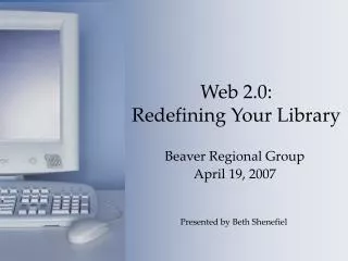 Web 2.0: Redefining Your Library