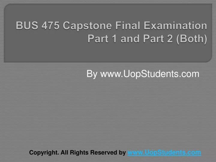 bus 475 capstone final examination part 1 and part 2 both