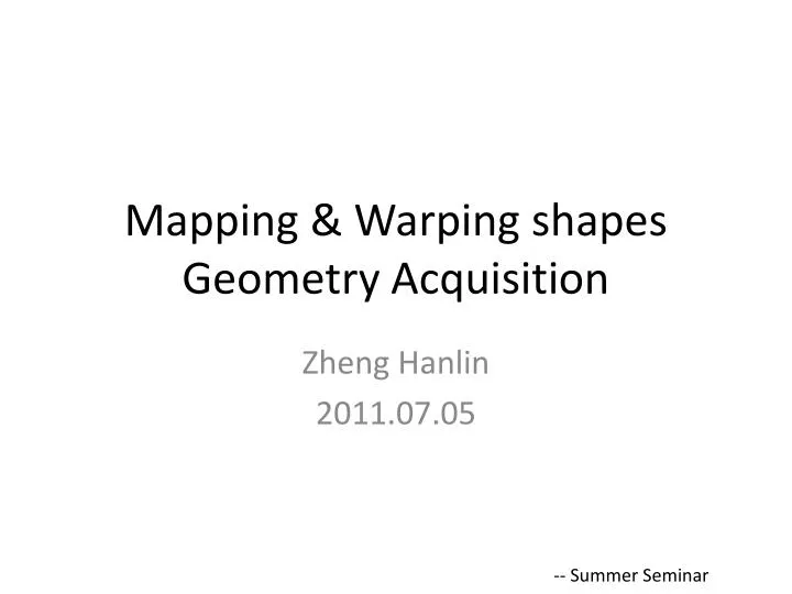 mapping warping shapes geometry acquisition