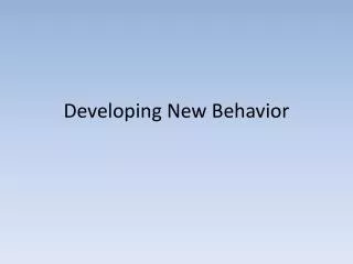 Developing New Behavior