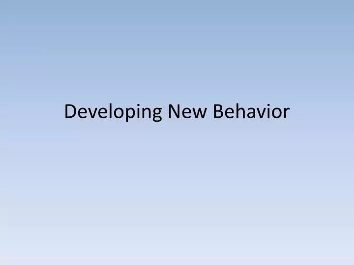developing new behavior