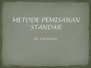 metode pemisahan standar