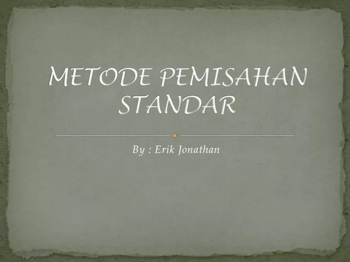 metode pemisahan standar