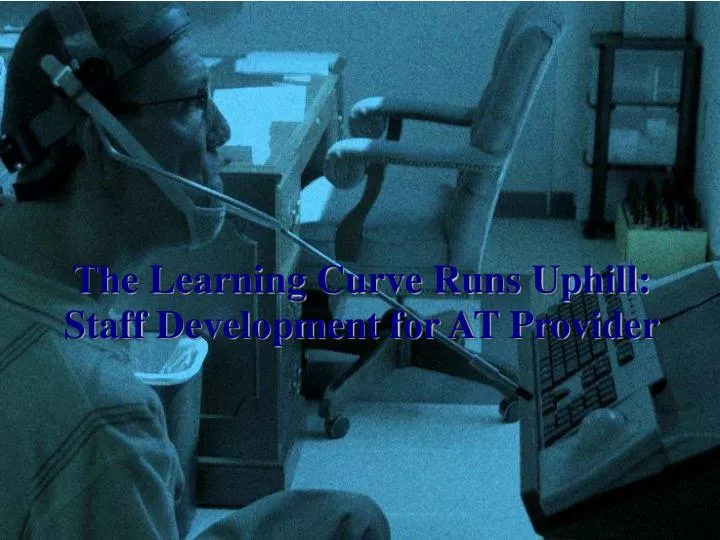 the learning curve runs uphill staff development for at provider