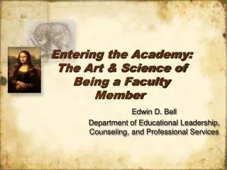 Entering the Academy: The Art &amp; Science of Being a Faculty Member