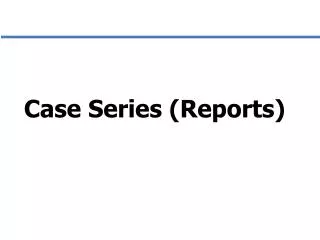Case Series (Reports)
