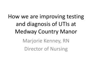 How we are improving testing and diagnosis of UTIs at Medway Country Manor