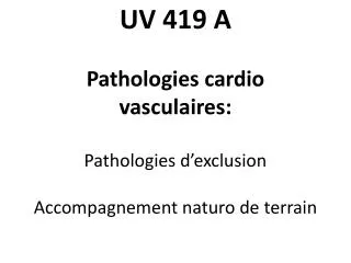 uv 419 a pathologies cardio vasculaires pathologies d exclusion accompagnement naturo de terrain