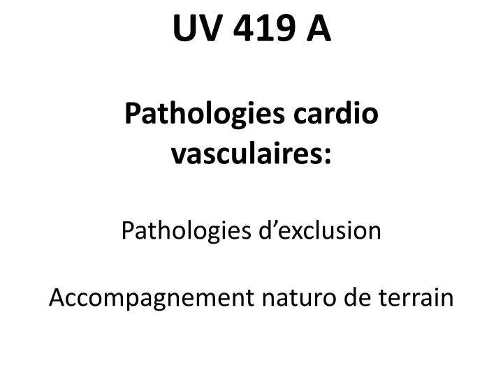 uv 419 a pathologies cardio vasculaires pathologies d exclusion accompagnement naturo de terrain