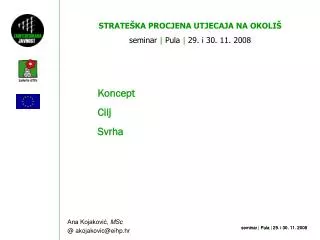 STRATEŠKA PROCJENA UTJECAJA NA OKOLIŠ seminar | Pula | 29. i 30. 11. 2008