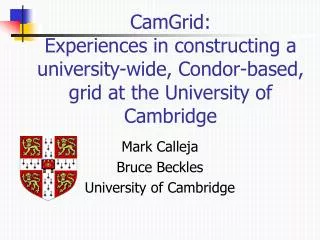 Mark Calleja Bruce Beckles University of Cambridge