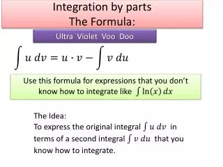 Integration by parts The Formula: