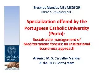 Erasmus Mundus MSc MEDFOR Palencia , 29 January 2013 Specialization offered by the