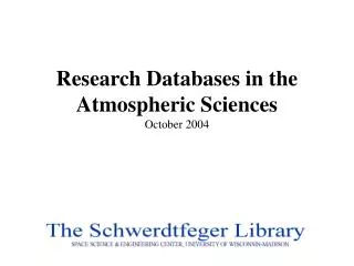 Research Databases in the Atmospheric Sciences October 2004