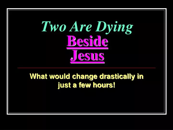 two are dying beside jesus