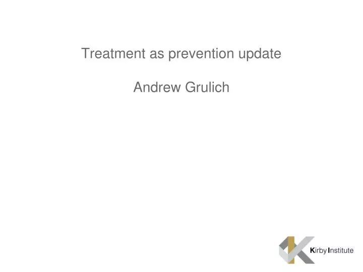 treatment as prevention update andrew grulich