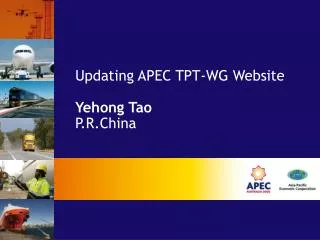 Updating APEC TPT-WG Website Yehong Tao P.R.China