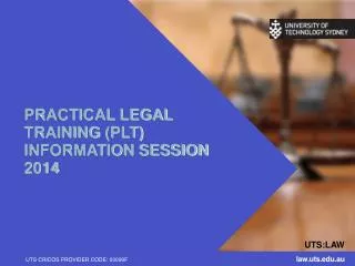 PRACTICAL LEGAL TRAINING (PLT) INFORMATION SESSION 2014
