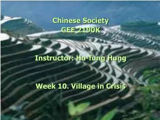 Chinese Society GEE 2190K Instructor: Ho-fung Hung Week 10. Village in Crisis