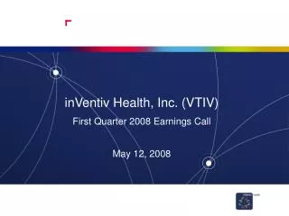 inVentiv Health, Inc. (VTIV) First Quarter 2008 Earnings Call May 12, 2008