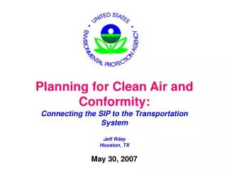 Planning for Clean Air and Conformity: Connecting the SIP to the Transportation System Jeff Riley