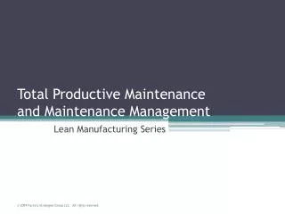 Total Productive Maintenance and Maintenance Management