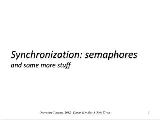 Synchronization: semaphores and some more stuff