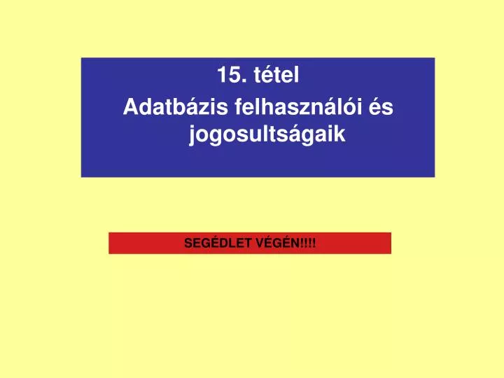 15 t tel adatb zis felhaszn l i s jogosults gaik