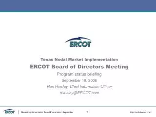 ERCOT and Market Participants have confirmed implementation by 1/1/09