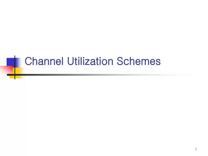 channel utilization schemes