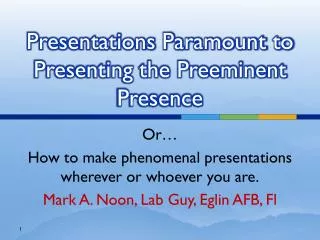Presentations Paramount to Presenting the Preeminent Presence