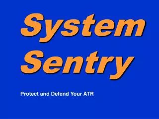 SystemSentry Protect and Defend Your ATR