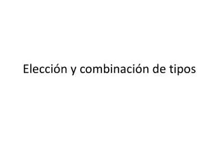 e lecci n y combinaci n de tipos