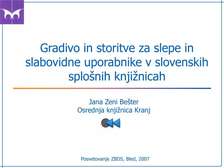 gradivo in storitve za slepe in slabovidne uporabnike v slovenskih splo nih knji nicah