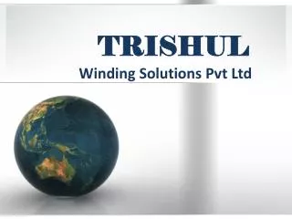 TRISHUL W inding S olutions Pvt Ltd