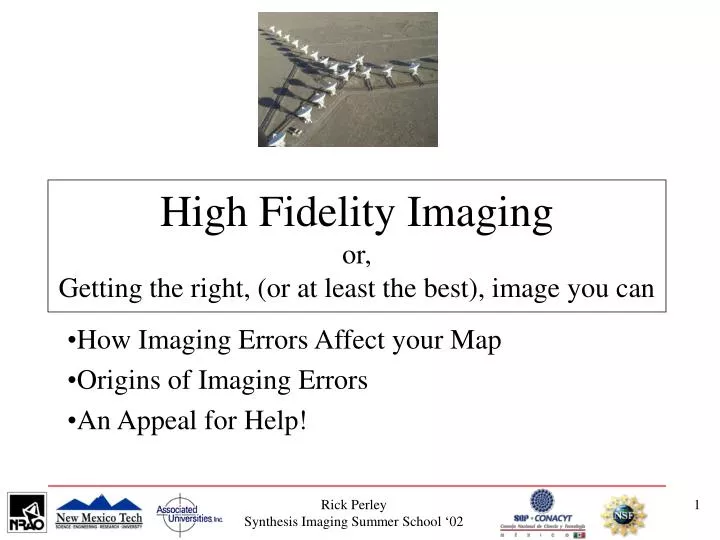 high fidelity imaging or getting the right or at least the best image you can