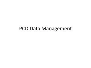 PCD Data Management