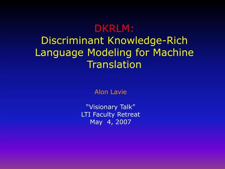 dkrlm discriminant knowledge rich language modeling for machine translation