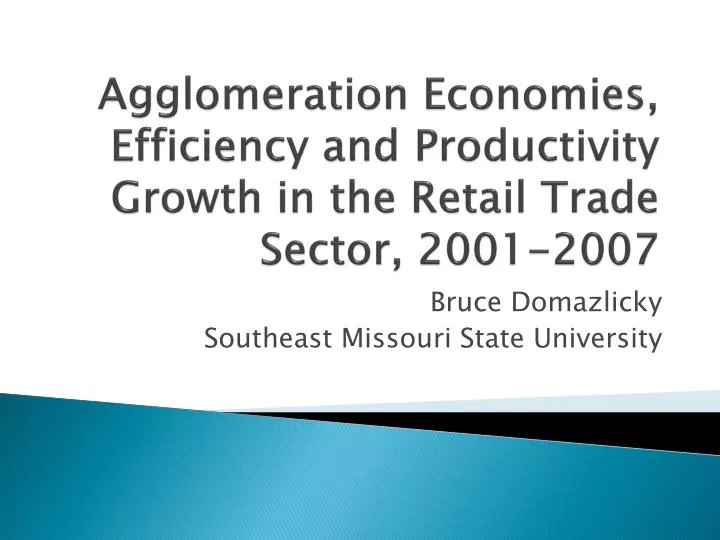 agglomeration economies efficiency and productivity growth in the retail trade sector 2001 2007